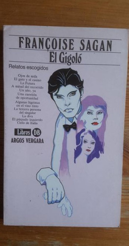 Portada del libro de El gigoló Sagan, Francoise Publicado por Argos Vergara. (1983) 140pp