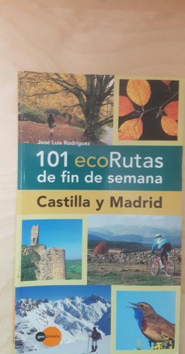 Portada del libro de 101 ECORUTAS DE FIN DE SEMANA: CASTILLA Y MADRID. ED GEOPLANETA.