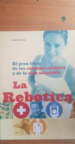 Portada del libro de La rebotica. el gran libro de los consejos medicos VVAA Temas de Hoy (2001) 340pp