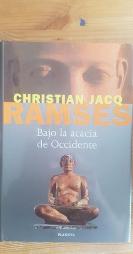 Portada del libro de Ramses Bajo La Acacia De Occidente Christian Jacq Publicado por Planeta (1998) 342pp