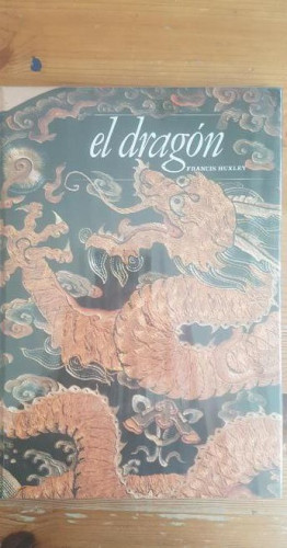Portada del libro de El dragón Francis Huxley Publicado por Debate (1989) 96pp PRECINTADO NUEVO