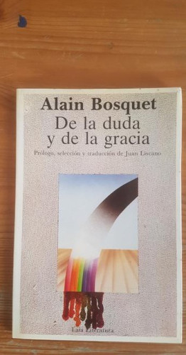 Portada del libro de De la duda y de la gracia (1945 a 1984): selección de poemas Bosquet, Alain Laia. (1986) 115pp