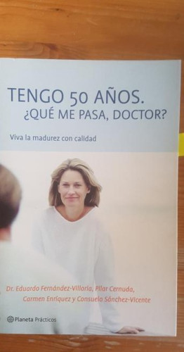 Portada del libro de Tengo 50 años. ¿Qué me pasa, doctor? (Manuales Practicos (planeta))