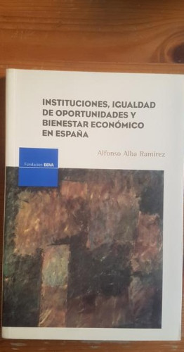 Portada del libro de Instituciones, igualdad de oportunidades y bienestar economico en España