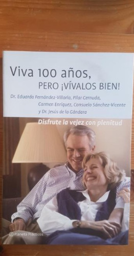 Portada del libro de Viva 100 años, pero ¡vívalos bien! (Prácticos)