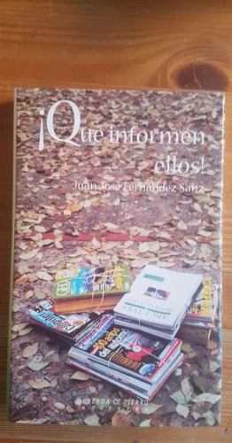 Portada del libro de QUE INFORMEN ELLOS FERNÁNDEZ SANZ, JUAN JOSÉ PUBLICADO POR HUERGA FIERRO(2000) 306PP