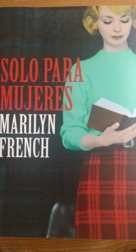 Portada del libro de SOLO PARA MUJERES MARILYN FRENCH Publicado por Editorial Lumen 2011 750pp