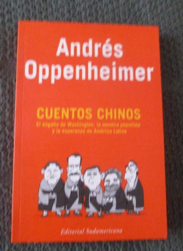 Portada del libro de Cuentos Chinos Andres Oppenheimer Editorial: Sudamericana (2005) 348pp