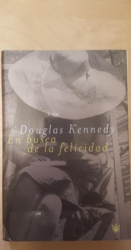 Portada del libro de EN BUSCA D LA FELICIDAD. DE DOUGLAS KENNEDY. EDT RBA. 2002