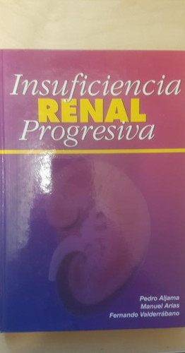 Portada del libro de INSUFICIENCIA RENAL PROGRESIVA. PEDRO ALJAMA, MANUEL ARIAS, FERNANDO VALDERRÁBANO. 2000