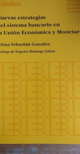 Portada del libro de Nuevas estrategias del sistema bancario en la UE y monetaria Altina Sebastián González CAM 1999 304