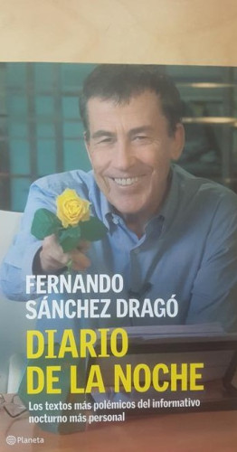 Portada del libro de DIARIO DE LA NOCHE. LOS TEXTOS MÁS POLÉMICOS DEL INFORMATIVO NOCTURNO MÁS PERSONAL - SÁNCHEZ DRAGÓ,