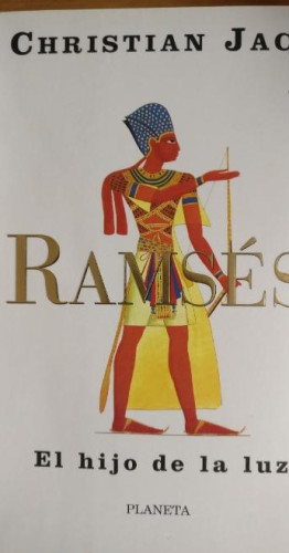 Portada del libro de Ramsés. I. El hijo de la luz Christian Jacq Publicado por Planeta, Barcelona (1998) 327pp