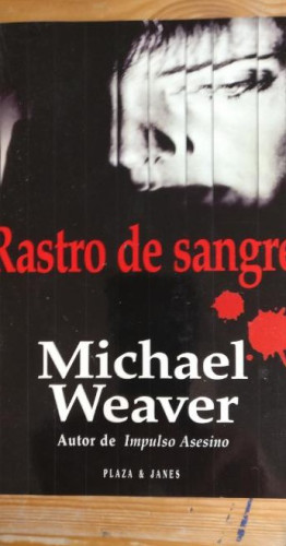 Portada del libro de Rastro de sangre Weaver, Michael Publicado por Plaza & Janés. 1995 598pp