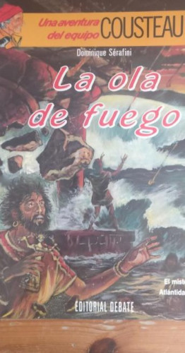 Portada del libro de COUSTEAU - LA OLA DE FUEGO - SERAFINI - ED. DEBATE - RUSTICA