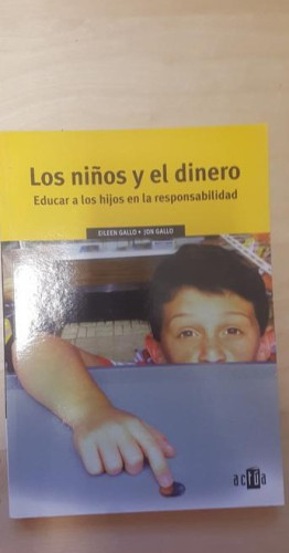 Portada del libro de LOS NIÑOS Y EL DINERO. EDUCAR A LOS HIJOS EN LA RESPONSABILIDAD. EILEEN GALLO JON GALLO. MC GRAWHILL