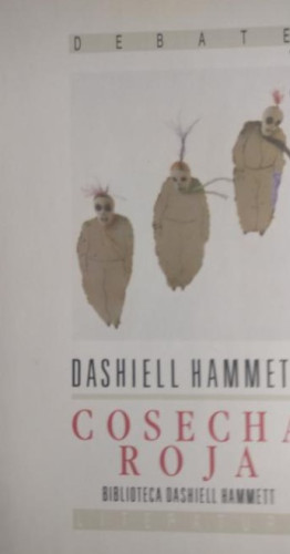 Portada del libro de Cosecha roja. Dashiell Hammett. Debate. 1992 246pp
