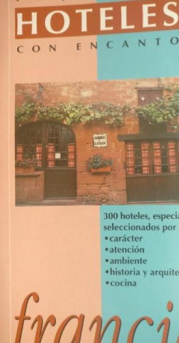 Portada del libro de PEQUEÑOS HOTELES CON ENCANTO FRANCIA Publicado por AGUILAR 1992 224pp