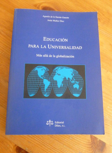 Portada del libro de EDUCACION PARA LA UNIVERSALIDAD. MAS ALLA DE LA GLOBALIZACION. HERRERA CASCON Y MUÑOZ DIEZ.DILEX.