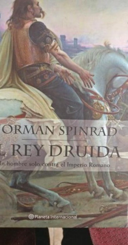 Portada del libro de EL REY DRUIDA - NORMAN SPINRAD PLANETRA 2004 515pp