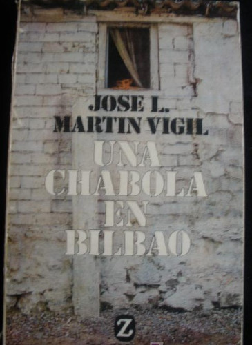 Portada del libro de UNA CHABOLA EN BILBAOL JOSE L. MARTIN VIGIL. EDIT.ZETA. 228 PAG.