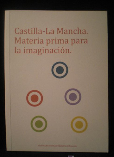 Portada del libro de CASTILLA LA MANCHA.GUIA TURISTICA. MATERIA PRIMA IMAGINACION. EDITA.TURISMO. 2009 108 PAG