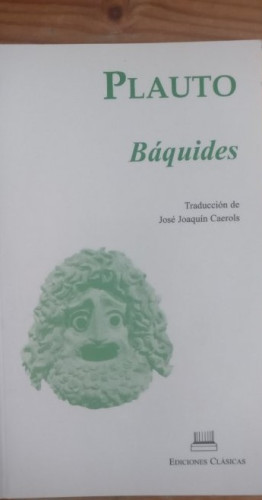 Portada del libro de BÁQUIDES. PLAUTO. EDICIONES CLÁSICAS 2012 64pp