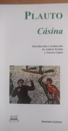 Portada del libro de CÁSINA. PLAUTO. EDICIONES CLÁSICAS 2012 64pp
