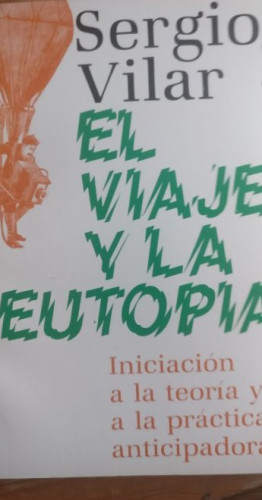 Portada del libro de El viaje y la eutopía. Iniciación a la teoría y a la práctica anticipadoras VILAR, Sergio LAIA 1985