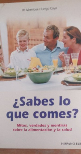 Portada del libro de Imagen del vendedor Sabes lo que comes? Manrique Huergo Coya r Hispano Europea (2002) 191pp