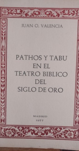 Portada del libro de Pathos Y Tabu En El Teatro Bíblico Del Siglo De Oro, Valencia, Juan O. Ediciones La Isla. 1977 141p