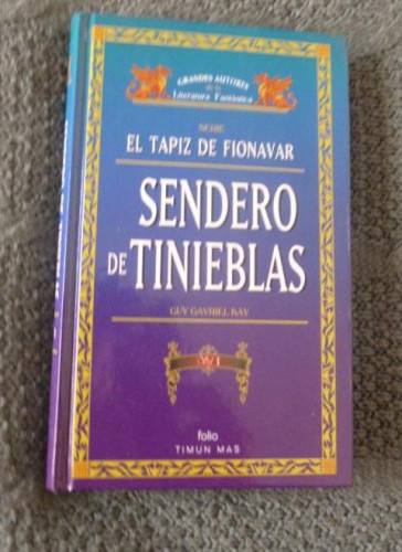 Portada del libro de KAY, - Guy Gavriel. - SERIE EL TAPIZ DE FIONAVAR. SENDERO DE TINIEBLAS. vol 1. TIMUN MAS