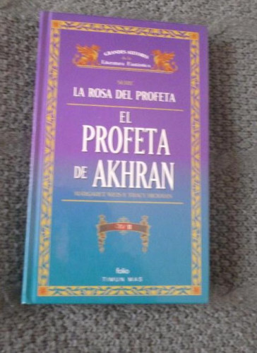 Portada del libro de EL PROFETA DE AKHRAN POR MARGARET WEIS Y TRACY HICKMAN SERIE LA ROSA DEL PROFETA VOL 2 TIMUN MAS