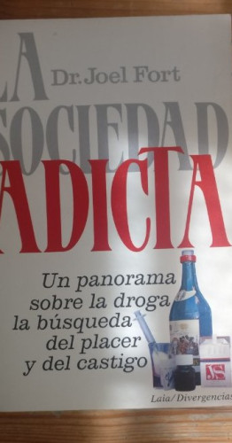 Portada del libro de LA SOCIEDAD ADICTA. Un panorama sobre la droga, la búsqueda del placer y del Castigo