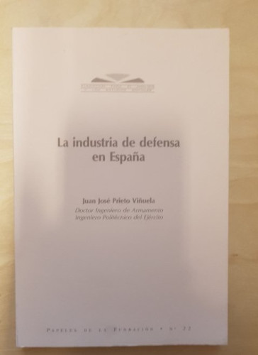 Portada del libro de LA INDUSTRIA DE DEFENSA EN ESPAÑA. JUAN JOSE PRIETO VIÑUELA. Nº22