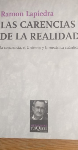 Portada del libro de Las carencias de la realidad: La conciencia, el Universo y la mecánica cuántica (Metatemas)