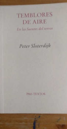 Portada del libro de Temblores de aire: en las fuentes del terror Sloterdijk, Peter Publicado por Pre-Textos. (2003) 142p