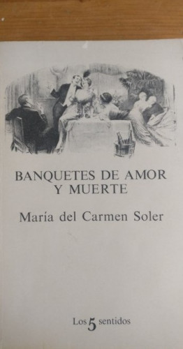 Portada del libro de BANQUETES DE AMOR Y MUERTE MARIA DEL CARMEN SOLER TUSQUETS, (1981) 263pp DEDICADO AUTORA