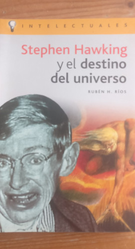 Portada del libro de Stephen Hawking y el destino del universo. Rubén H. Ríos. CAMPO DE IDEAS 2003 128pp