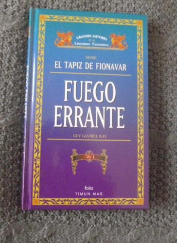 Portada del libro de FUEGO ERRANTE. GUY GAVRIEL KAY. VOL 1. TIMUN MAS