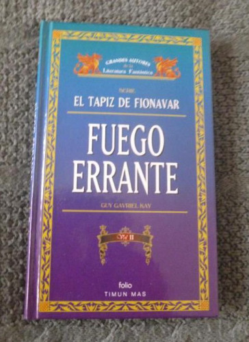 Portada del libro de FUEGO ERRANTE. GUY GAVRIEL KAY. VOL 2. TIMUN MAS