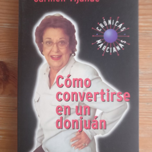 Portada del libro de Cómo convertirse en un donjuán Carmen Vijande Publicado por Planeta (1998) 224pp