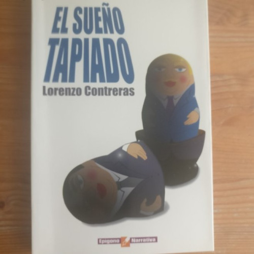 Portada del libro de EL SUEÑO TAPIADO LORENZO CONTRERAS Publicado por EPIGONO 1999 236pp