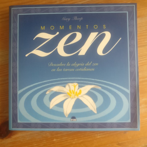 Portada del libro de ZEN. Descubre la alegría del zen en las tareas cotidianas. Gary Fhorp ONIRO 2002 185pp