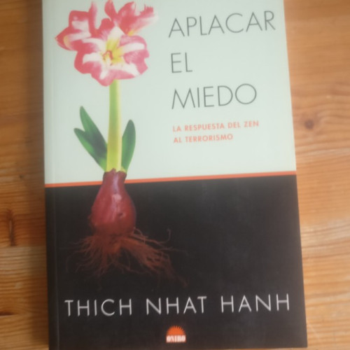 Portada del libro de Aplacar el miedo. La respuesta del zen al terrorismo. Nhat Hanh, Thich ONIRO, 2006 122pp