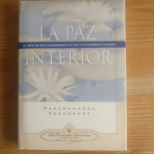 Portada del libro de La paz interior: el arte de ser calmadamente activo y activamente calmado PARAMAHANSA YOGANANDA