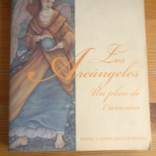 Portada del libro de Los Arcángeles: Un Plan de Curación Linda Miller-Russo, Peter Miller-Russo LEWELLYN 2001 260pp