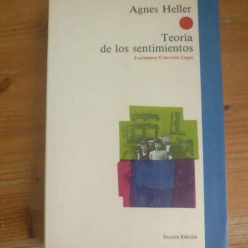 Portada del libro de Teoria de los sentimientos Heller, Agnes Teoria de los sentimientos Heller, Agnes. FONTAMARA 314pp