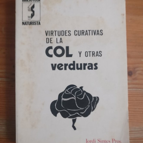 Portada del libro de Virtudes curativas de la col y otras verduras Jorge Sintes Pro Publicado por Sintes (1976) 174pp