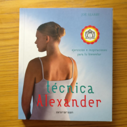 Portada del libro de Técnica Alexander Joe searby Publicado por Evergreen (2007) 128pp